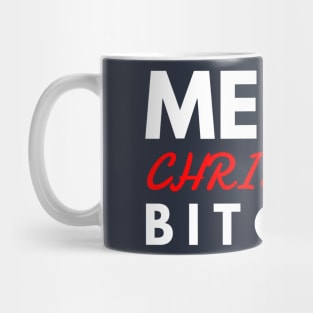 merry CHRISTMAS bitches Mug